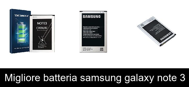 Migliore batteria samsung galaxy note 3