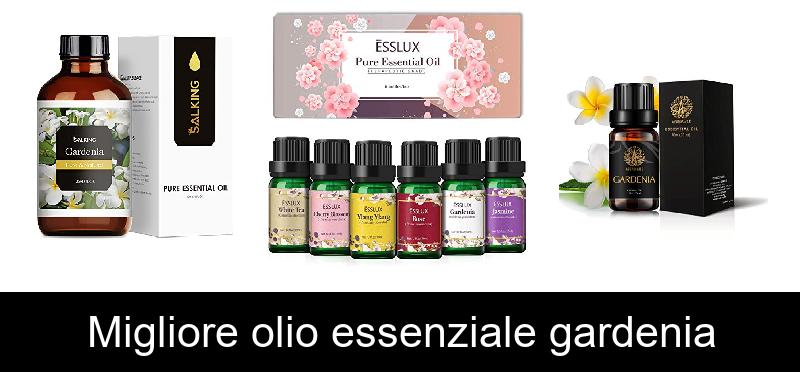 Migliore olio essenziale gardenia