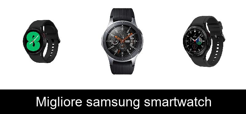 Migliore samsung smartwatch