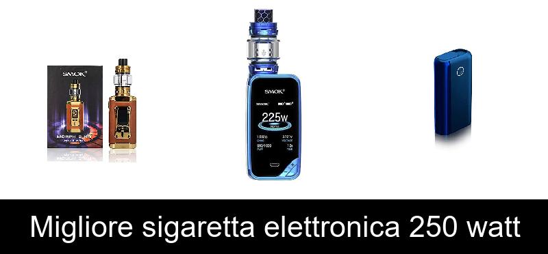recensione Migliore sigaretta elettronica 250 watt