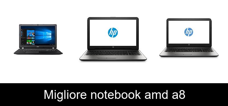 Migliore notebook amd a8
