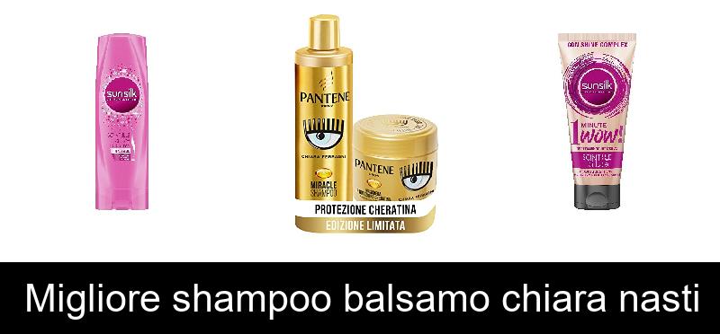 Migliore shampoo balsamo chiara nasti