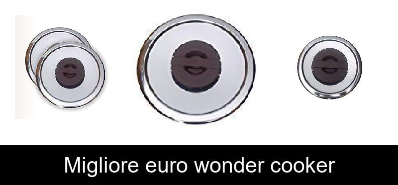 recensione Migliore euro wonder cooker