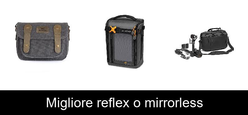 Migliore reflex o mirrorless