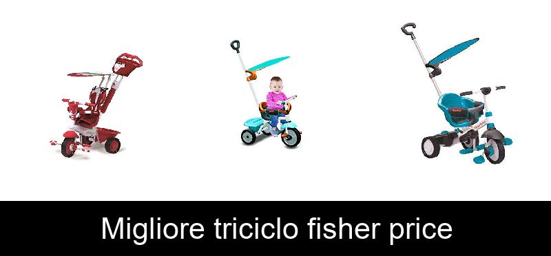 Migliore triciclo fisher price