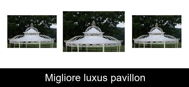 Migliore luxus pavillon