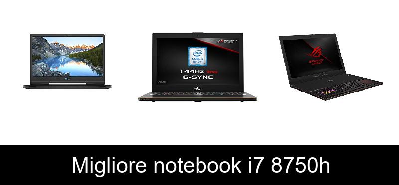 Migliore notebook i7 8750h