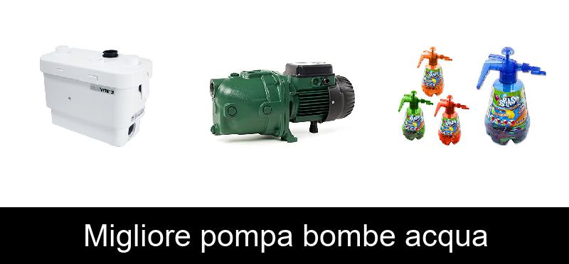 Migliore pompa bombe acqua