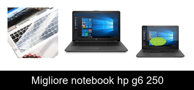 Migliore notebook hp g6 250