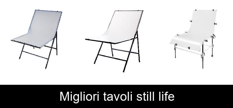 Migliori tavoli still life