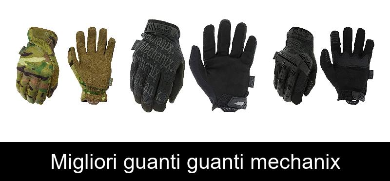 recensione Migliori guanti guanti mechanix