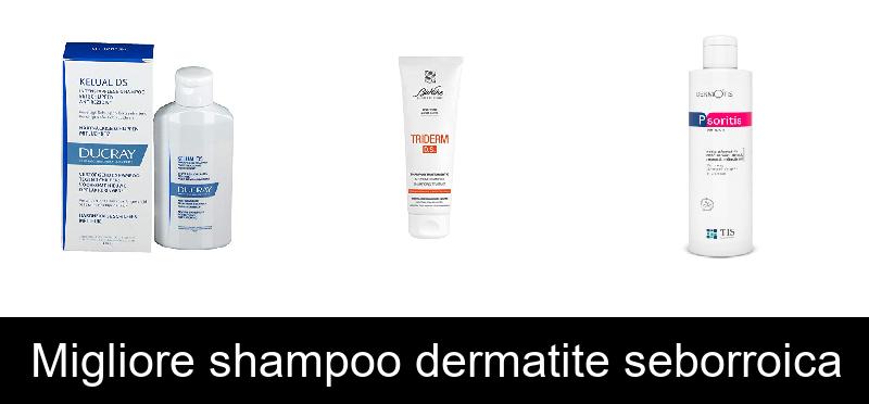 recensione Migliore shampoo dermatite seborroica