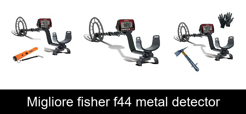 recensione Migliore fisher f44 metal detector