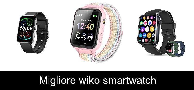 Migliore wiko smartwatch
