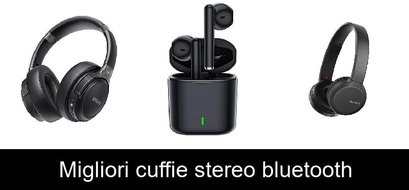 Migliori cuffie stereo bluetooth