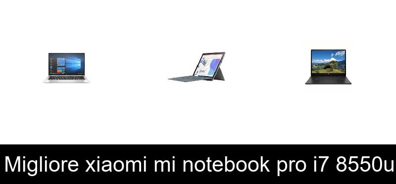 recensione Migliore xiaomi mi notebook pro i7 8550u