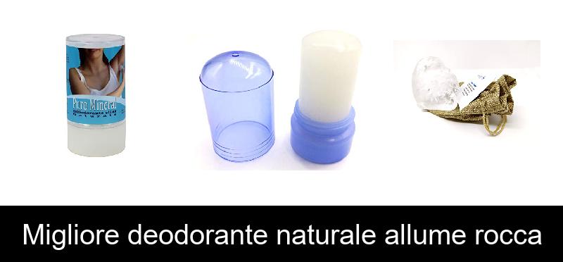 Migliore deodorante naturale allume rocca