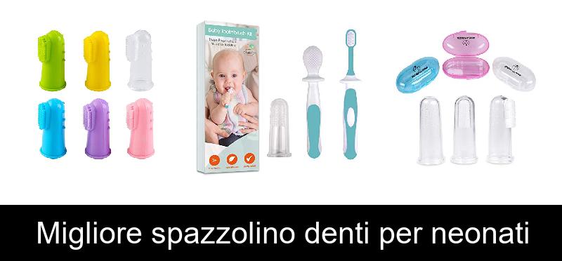 recensione Migliore spazzolino denti per neonati