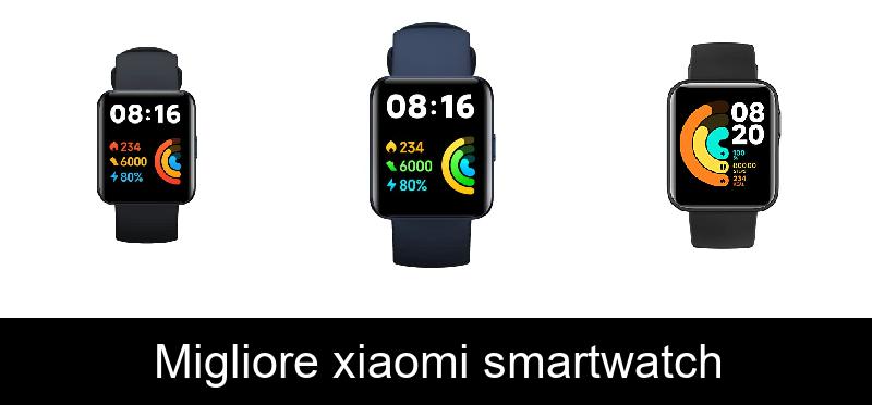 recensione Migliore xiaomi smartwatch