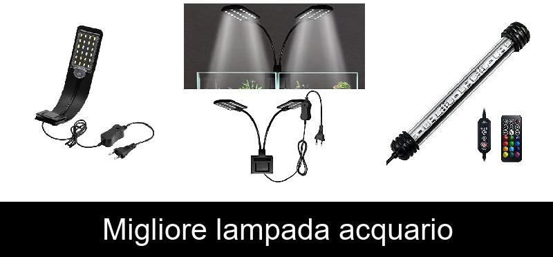 recensione Migliore lampada acquario