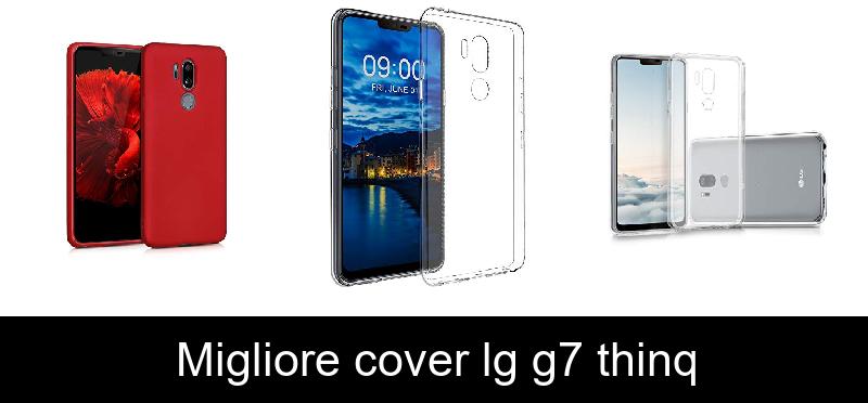 Migliore cover lg g7 thinq