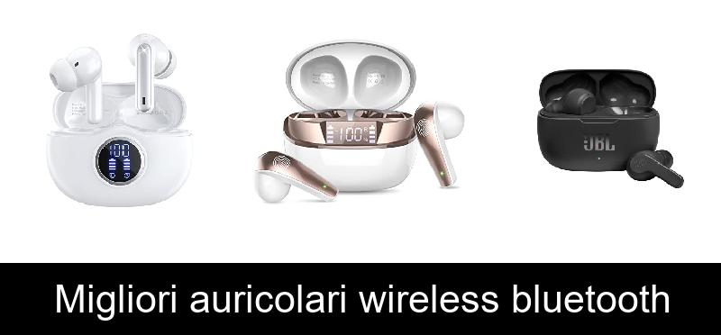 Migliori auricolari wireless bluetooth