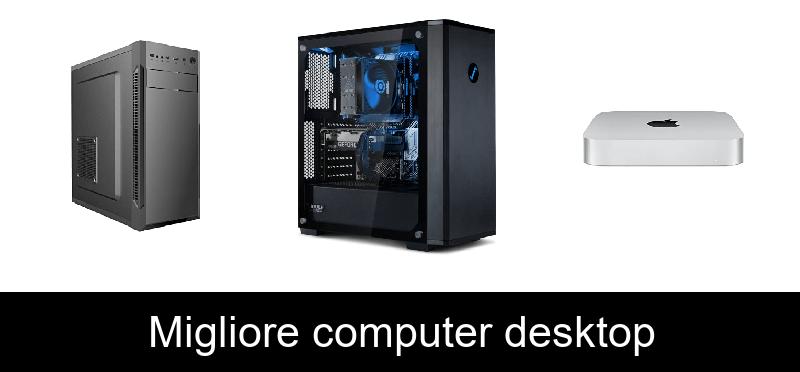 Migliore computer desktop