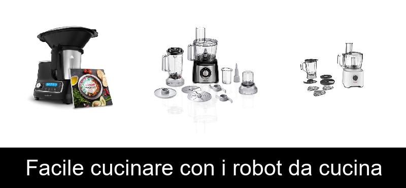 Facile cucinare con i robot da cucina