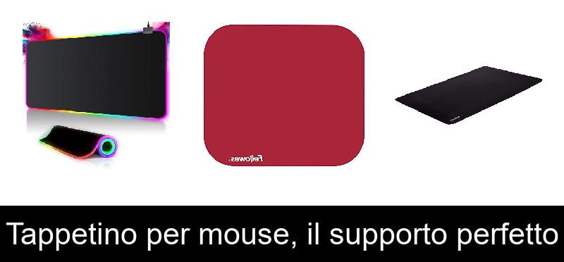 Tappetino per mouse, il supporto perfetto