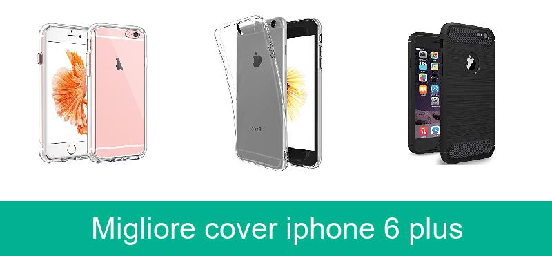 Migliore cover iphone 6 plus
