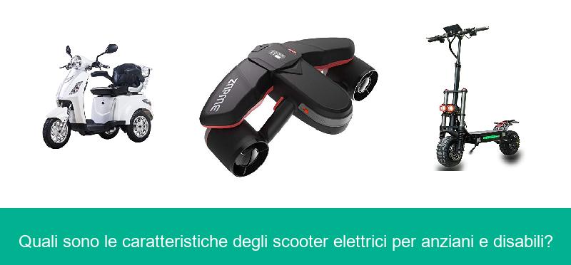Quali sono le caratteristiche degli scooter elettrici per anziani e disabili?