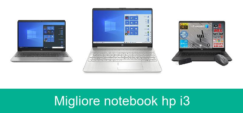 Migliore notebook hp i3