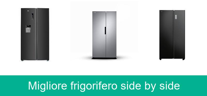 Migliore frigorifero side by side