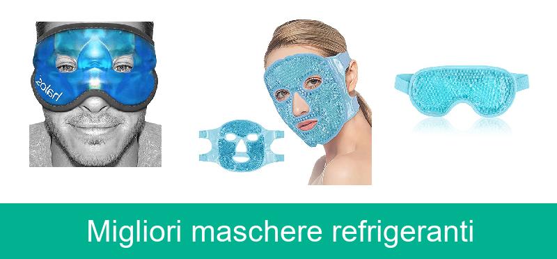 recensione Migliori maschere refrigeranti